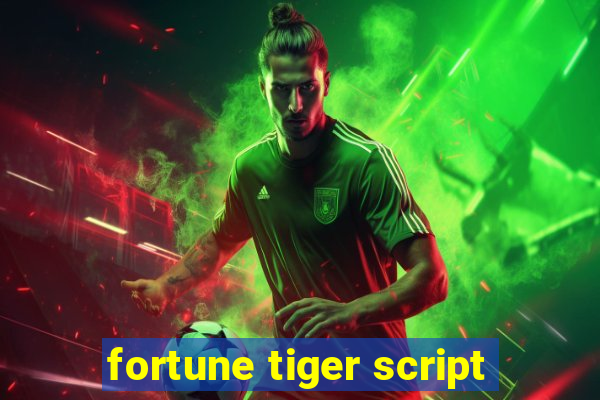 fortune tiger script